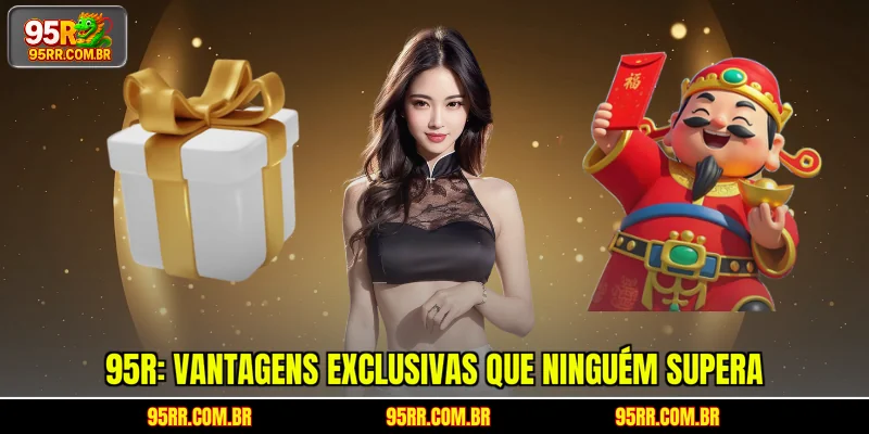95R: Vantagens exclusivas que ninguém supera