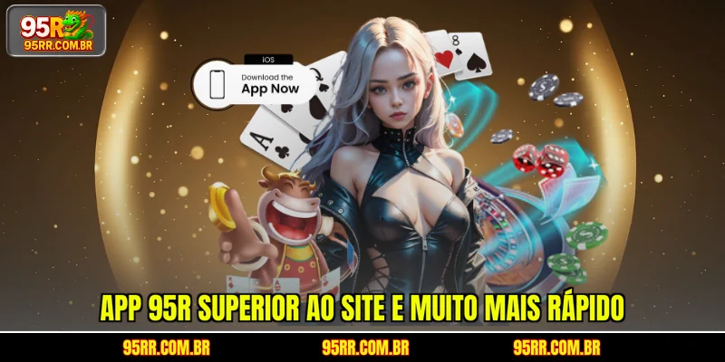 App 95R superior ao site e muito mais rápido