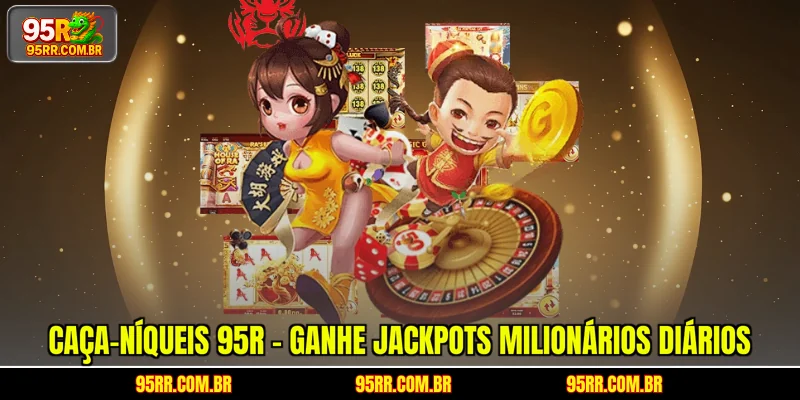 caca-niqueis-95r-ganhe-jackpots-milionarios-diarios