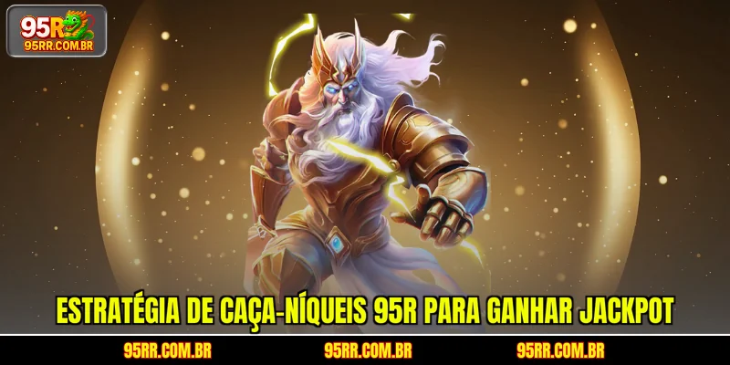 estrategia-de-caca-niqueis-95r-para-ganhar-jackpot