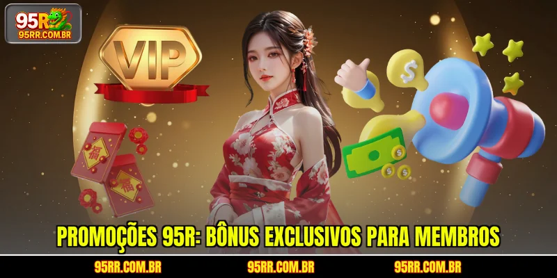 Promoções 95R: Bônus exclusivos para membros