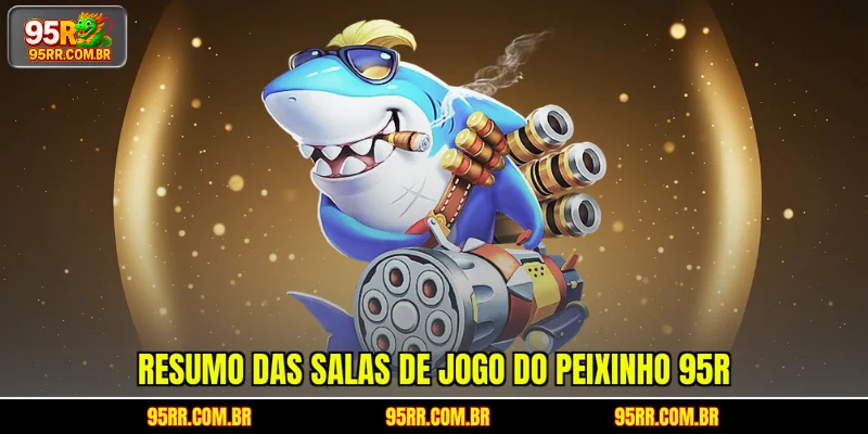 resumo-das-salas-de-jogo-do-peixinho-95r